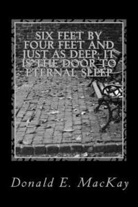 bokomslag Six feet by four feet and just as deep; it is the door to eternal sleep