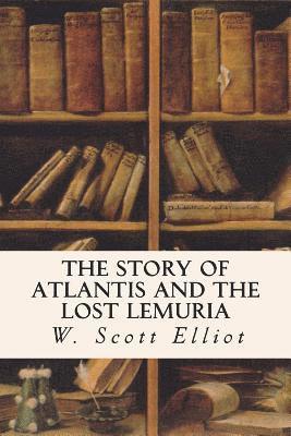 bokomslag The Story of Atlantis and the Lost Lemuria