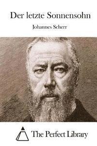 Johannes Scherr, The Perfect Library - Der letzte Sonnensohn, Häftad