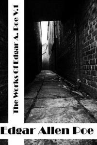 Edgar Allen Poe - The Works Of Edgar Allen Poe Volume I: (Edgar Allen Poe Classics Collection), Häftad