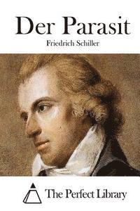 Friedrich Schiller, The Perfect Library - Der Parasit, Häftad