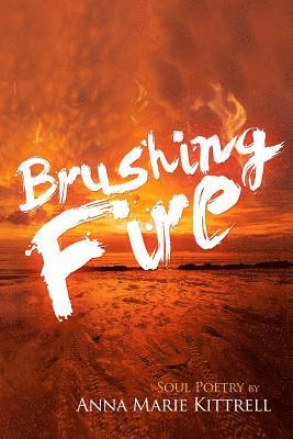 Brushing Fire: Soul Poetry 1
