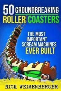 bokomslag 50 Groundbreaking Roller Coasters