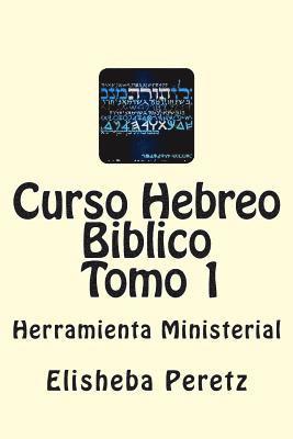 Curso Hebreo Biblico: Herramienta Ministerial Tomo 1 1