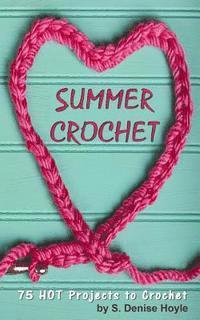 bokomslag Summer Crochet: 75 HOT Crochet Projects