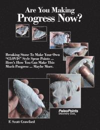 bokomslag Are You Making Progress Now?: Breaking Stone To Make Your Own 'CLOVIS' Style Spear Points ... Here's How You Can Make This Much Progress ... Maybe Mor