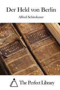Alfred Schirokauer, The Perfect Library - Der Held von Berlin, Häftad