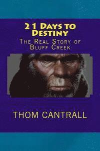 bokomslag 21 Days to Destiny: The Real Story of Bluff Creek