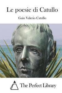 bokomslag Le poesie di Catullo