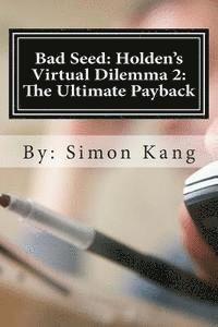 bokomslag Bad Seed: Holden's Virtual Dilemma 2: The Ultimate Payback