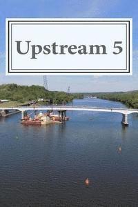 Daniel T. Weaver - Upstream 5: A Mohawk Valley Review, Häftad