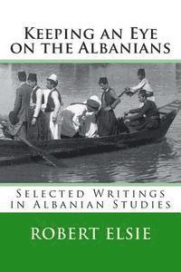 bokomslag Keeping an Eye on the Albanians: Selected Writings in the Field of Albanian Studies