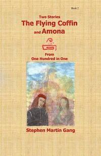bokomslag The Flying Coffin and Amona: Two Stories From 100 in 1