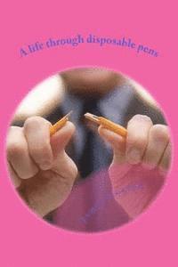 bokomslag A life through disposable pens