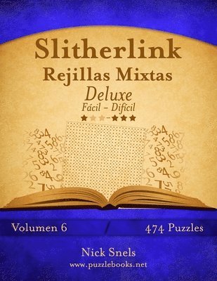bokomslag Slitherlink Rejillas Mixtas Deluxe - De Fácil a Difícil - Volumen 6 - 474 Puzzles