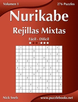 Nick Snels - Nurikabe Rejillas Mixtas - De Fácil a Difícil - Volumen 1 - 276 Puzzles, Häftad