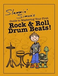 bokomslag Slammin' Simon's Guide to Mastering Your First Rock & Roll Drum Beats!