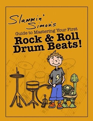 Slammin' Simon's Guide to Mastering Your First Rock & Roll Drum Beats! 1