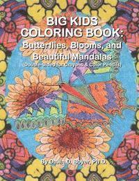 Big Kids Coloring Book: Butterflies, Blooms, and Beautiful Mandalas: Double-sided for Crayons and Color Pencils 1