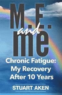 bokomslag M.E. and me: Chronic Fatigue: My Recovery After 10 Years