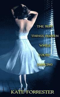 The Best Things Happen While You're Dancing