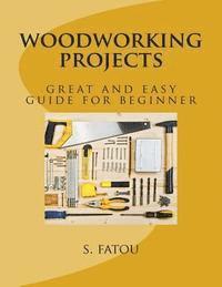 bokomslag woodworking projects: great and easy guide for beginner