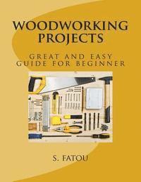 woodworking projects: great and easy guide for beginner 1