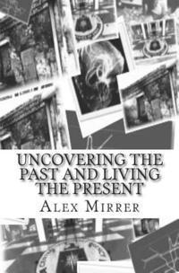 bokomslag Uncovering the Past and Living the Present