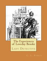 C. L. Pirkis - The Experiences of Loveday Brooke: Lady Detective, Häftad