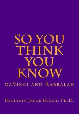 bokomslag So You Think You Know: da Vinci and Kabbalah