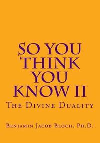 bokomslag So You Think You Know II: The Divine Duality