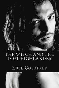 bokomslag The Witch and the Lost Highlander: The Witches of Los Cien (The One Hundred)