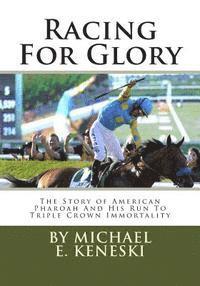 bokomslag Racing For Glory: The Story of American Pharoah And His Run To Triple Crown Immortality