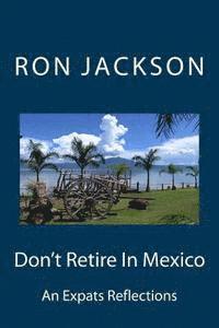 bokomslag Don't Retire In Mexico: Here's Why