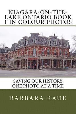 Niagara-on-the-Lake Ontario Book 1 in Colour Photos: Saving Our History One Photo at a Time 1