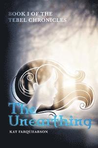 bokomslag The Unearthing: Book 1 of the Tebel Chronicles