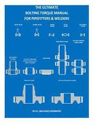 bokomslag The 'ULTIMATE' Bolting Torque Manual For Torque Procedures For Pipefitters