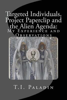 bokomslag Targeted Individuals, Project Paperclip and the Alien Agenda: My Experience and Observations