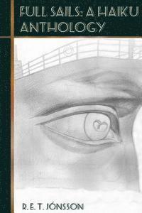 Richard E. Jonsson - Full Sails: a Haiku Anthology, Häftad