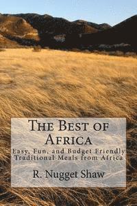 bokomslag The Best of Africa: Easy, Fun, and Budget Friendly Traditional Meals from Africa