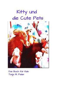 bokomslag Kitty und die Cute Pets: Das Buch für Kids