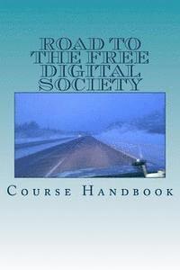 bokomslag Road to the Free Digital Society: Course Handbook