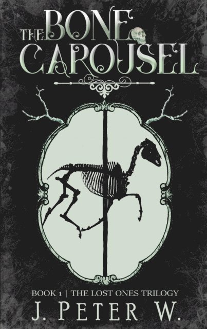 J. Peter W - The Bone Carousel, Häftad. Tillgänglighet: Lägg i varukorg