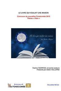 Le livre qui voulait une maison: Concours de nouvelles Fondcombe 2015 - Thème Félin 1