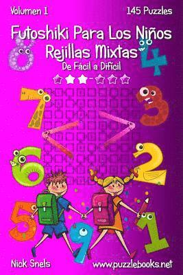 bokomslag Futoshiki Para Los Niños Rejillas Mixtas - De Fácil a Difícil - Volumen 1 - 145 Puzzles