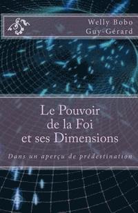 bokomslag Le Pouvoir de la Foi et ses Dimensions: Dans un aperçu de prédestination