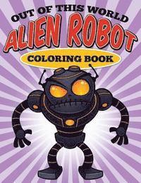 Out of this World - Alien Robot Coloring Book 1