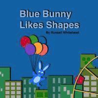 bokomslag Blue Bunny Likes Shapes