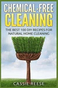 Cassie Reese - Chemical-Free Cleaning: The Best 100 DIY Recipes for Natural Home Cleaning, Häftad