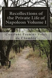 bokomslag Recollections of the Private Life of Napoleon Volume I